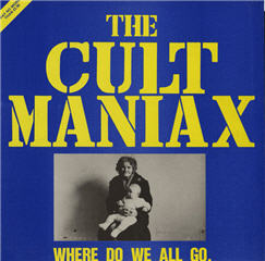 CULT MANIAX 'Where Do We All Go' LP (1985)